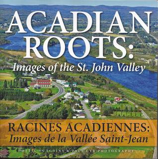 Acadian Roots: Images of the St. John Valley