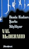 Deniz Kızları Şarkı Söylüyor by Val McDermid