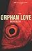 Orphan Love by Nadia Bozak