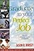 Graduate to Your Perfect Job by Jason Ryan Dorsey