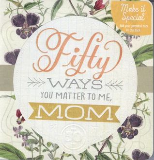 Fifty Ways You Matter to Me, Mom (Hardcover)