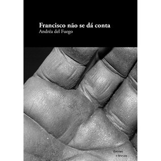 Francisco não se dá conta