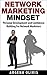 Network Marketing Mindset: Personal Development and Confidence Building For Network Marketers