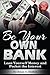 Be Your Own Bank: Loan Your...