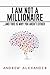 I Am Not A Millionaire: Making the Shift From Failure to Financial Freedom