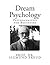 Dream Psychology: Psychoanalysis for Beginners