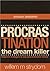 PROCRASTINATION: The Dream Killer - Foolproof Strategies to End Procrastination Forever