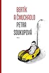 Bertík a čmuchadlo by Petra Soukupová Bertík a čmuchadlo by Petra Soukupová