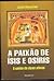 A Paixão de Ísis e Osíris. Uma União de Duas  Almas