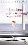 Le bonheur n'est pas un sport de jeune fille by Elise Tielrooy