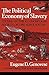 The Political Economy of Slavery by Eugene D. Genovese