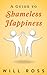 A Guide to Shameless Happiness (A Rational Emotive Behavior Therapy Booklet Book 1)