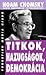 Titkok, hazugságok, demokrácia by Noam Chomsky Titkok, hazugságok, demokrácia by Noam Chomsky
