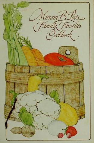Miriam B. Loo's Family Favorites Cookbook