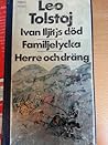 Ivan Iljitjs död ; Familjelycka ; Herre och dräng
