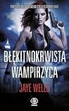 Błękitnokrwista wampirzyca by Jaye Wells