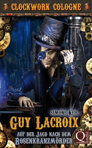 Auf der Jagd nach dem Rosenkranzmörder (Clockwork Cologne: Guy Lacroix #1)