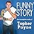Funny Story by Topher Payne