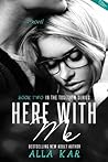 Here With Me by Alla Kar