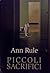Piccoli sacrifici by Ann Rule Piccoli sacrifici by Ann Rule