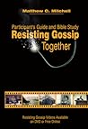 Resisting Gossip Together: Participant's Guide and Bible Study