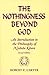 The Nothingness Beyond God:...