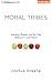 Moral Tribes: Emotion, Reason, and the Gap Between Us and Them