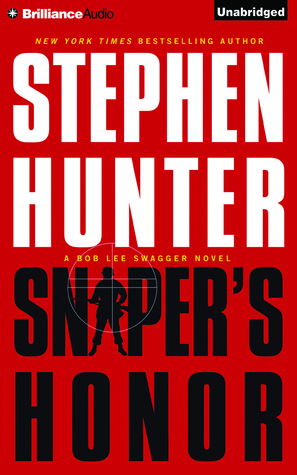 Sniper's Honor: A Bob Lee Swagger Novel