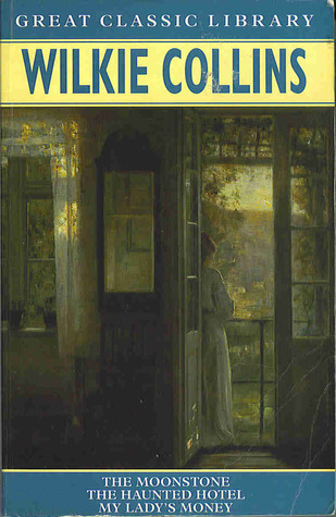 The Moonstone/The Haunted Hotel/My Lady's Money (Paperback)