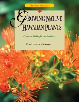 Growing Native Hawaiian Plants: A How-To Guide for the Gardener (Paperback)