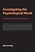 Investigating the Psychological World: Scientific Method in the Behavioral Sciences (Life and Mind: Philosophical Issues in Biology and Psychology)