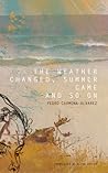 The Weather Changed, Summer Came and So On by Pedro Carmona-Alvarez