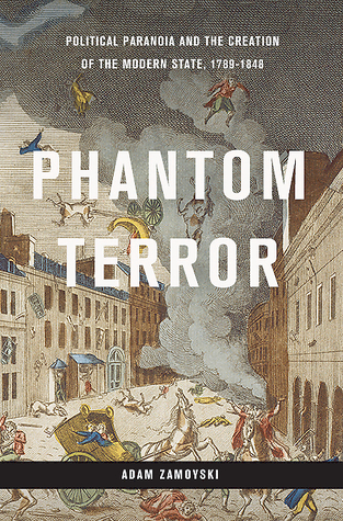 Phantom Terror: Political Paranoia and the Creation of the Modern State, 1789-1848 (Hardcover)