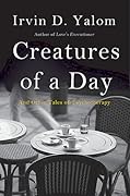 Creatures of a Day: And Other Tales of Psychotherapy