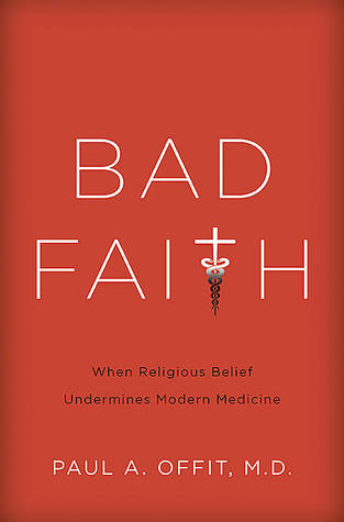 Bad Faith: When Religious Belief Undermines Modern Medicine