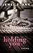 Holding You (Holding You, #1) by Jewel E. Ann