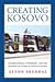 Creating Kosovo: International Oversight and the Making of Ethical Institutions (A Woodrow Wilson Center Press Book)
