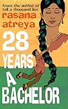 28 Years A Bachelor by Rasana Atreya