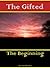 The Beginning (The Gifted Series #1)