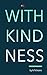With Kindness