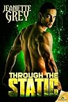 Through the Static by Jeanette Grey