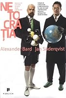 Netocracy: The New Power Elite and Life After Capitalism by Alexander Bard