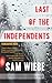 Last of the Independents by Sam Wiebe