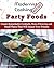 Modernist Cooking Made Easy: Party Foods