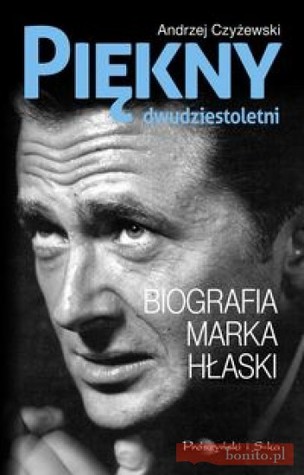 Piękny dwudziestoletni. Biografia Marka Hłaski (Hardcover)