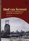 Stad van formaat: Geschiedenis van Rotterdam in de negentiende en twintigste eeuw