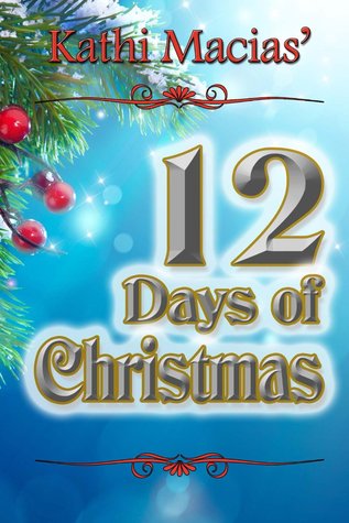 Kathi Macias' 12 Days of Christmas