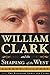William Clark and the Shaping of the West
