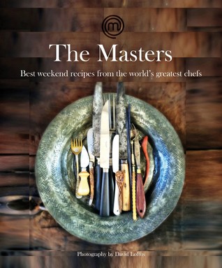 MasterChef: the Masters at Home: Recipes, stories and photographs
