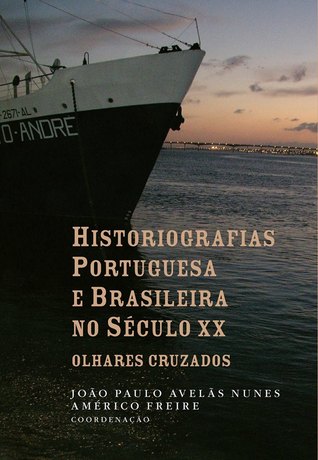 Historiografias Portuguesa e Brasileira no século XX: olhares cruzados